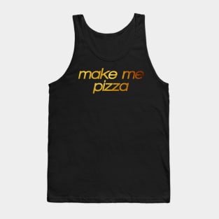 Make me pizza! I'm hungry! Trendy foodie Tank Top